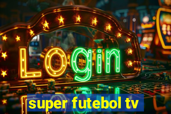 super futebol tv